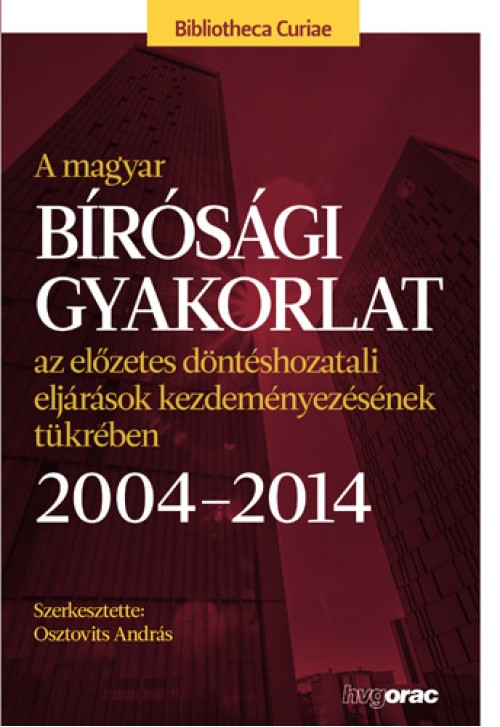 A magyar bírósági gyakorlat az előzetes döntéshozatali eljárások kezdeményezésének tükrében 2004-2014