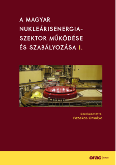 A magyar nukleárisenergia-szektor működése és szabályozása I.